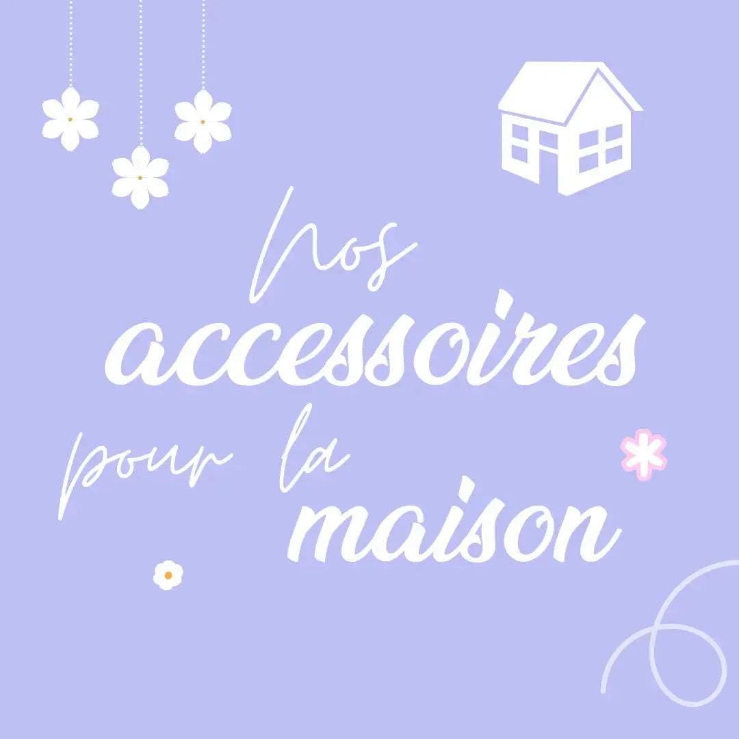 Accessoires de la maison - Les Mailles Calines